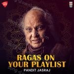 Ragas on your Playlist - Pandit Jasraj Song Download